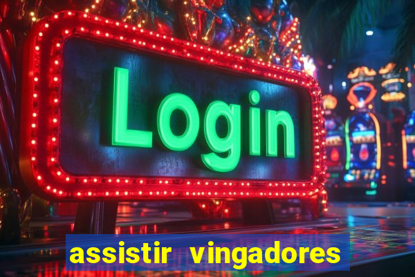 assistir vingadores ultimato completo dublado gratis